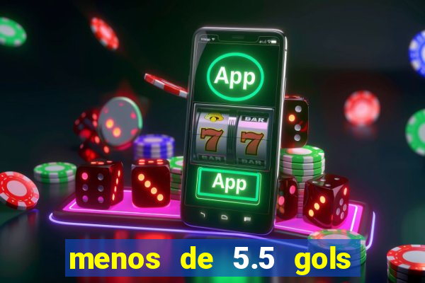 menos de 5.5 gols o que significa